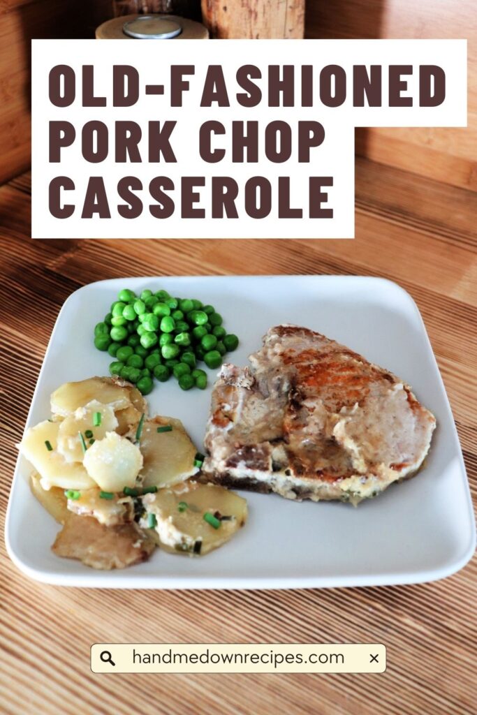 A plate with a pork chop, potatoes, and peas sits on a table. Text overlay reads old-fashioned pork chop casserole.